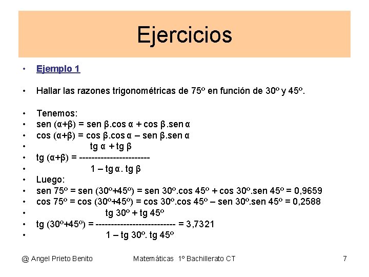 Ejercicios • Ejemplo 1 • Hallar las razones trigonométricas de 75º en función de