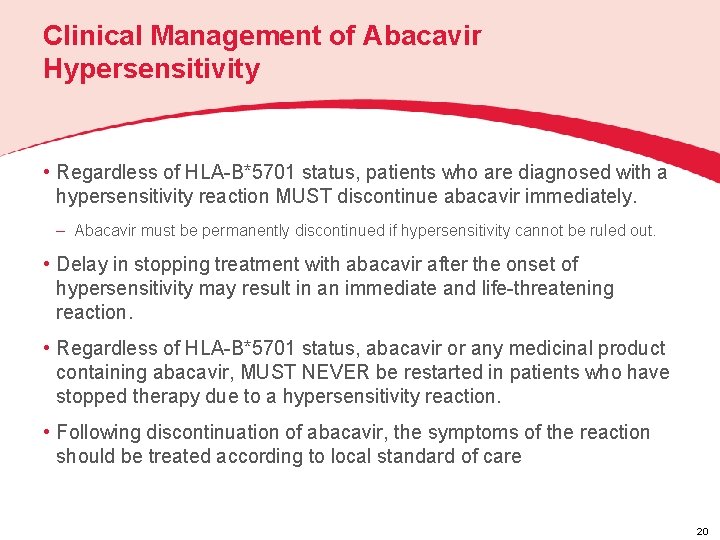 Clinical Management of Abacavir Hypersensitivity • Regardless of HLA-B*5701 status, patients who are diagnosed