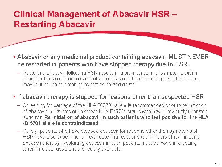 Clinical Management of Abacavir HSR – Restarting Abacavir • Abacavir or any medicinal product