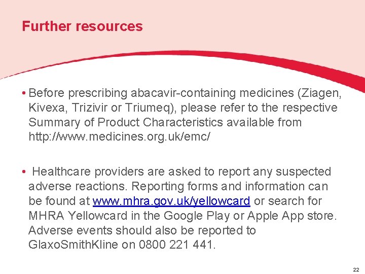 Further resources • Before prescribing abacavir-containing medicines (Ziagen, Kivexa, Trizivir or Triumeq), please refer