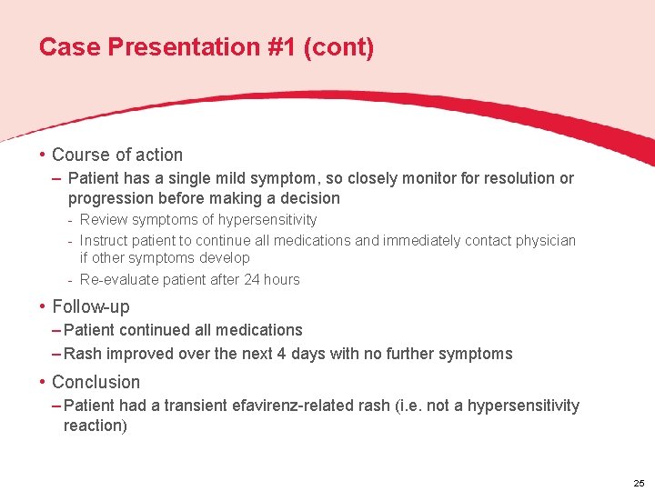 Case Presentation #1 (cont) • Course of action – Patient has a single mild