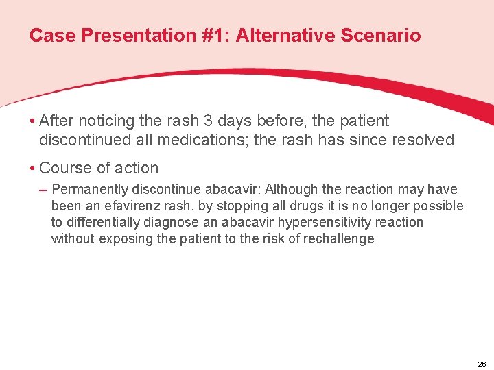 Case Presentation #1: Alternative Scenario • After noticing the rash 3 days before, the