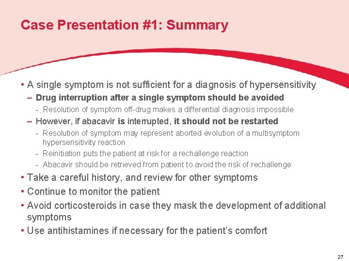 Case Presentation #1: Summary • A single symptom is not sufficient for a diagnosis