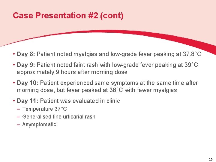 Case Presentation #2 (cont) • Day 8: Patient noted myalgias and low-grade fever peaking