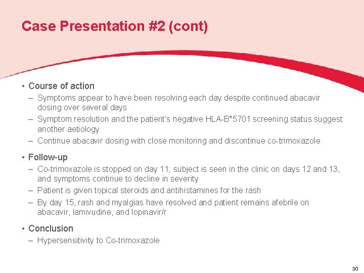 Case Presentation #2 (cont) • Course of action – Symptoms appear to have been
