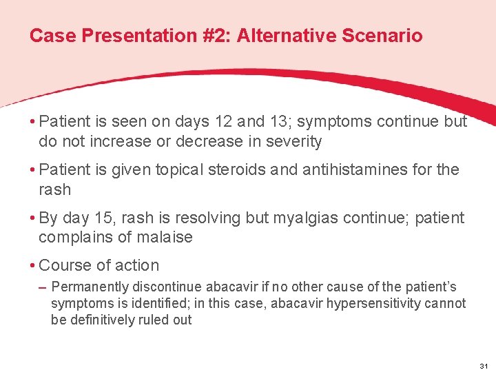 Case Presentation #2: Alternative Scenario • Patient is seen on days 12 and 13;