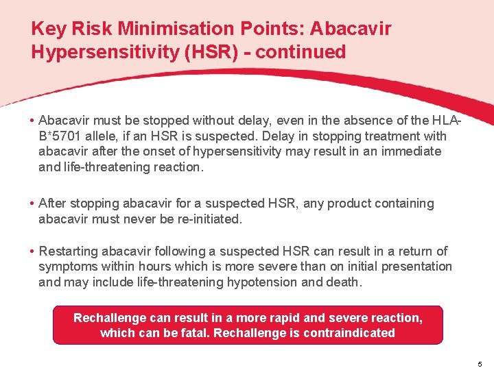 Key Risk Minimisation Points: Abacavir Hypersensitivity (HSR) - continued • Abacavir must be stopped