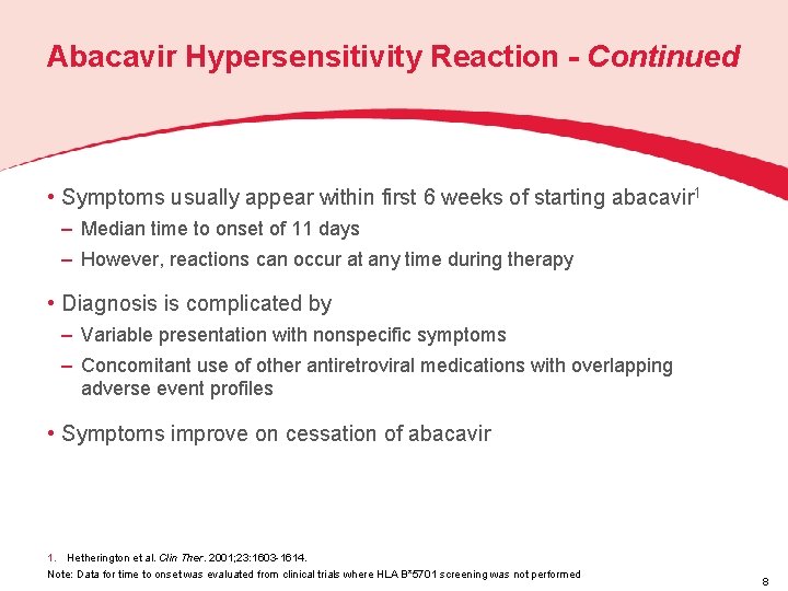 Abacavir Hypersensitivity Reaction - Continued • Symptoms usually appear within first 6 weeks of