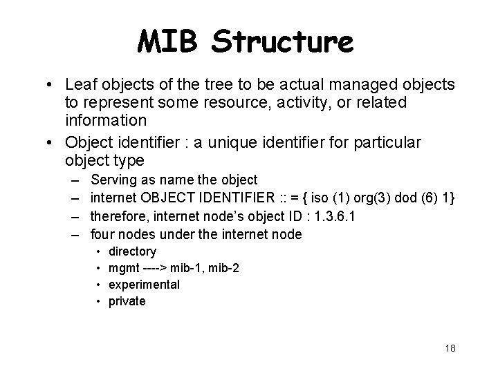 MIB Structure • Leaf objects of the tree to be actual managed objects to