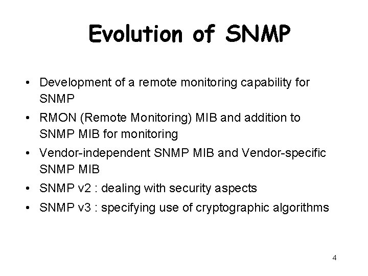 Evolution of SNMP • Development of a remote monitoring capability for SNMP • RMON