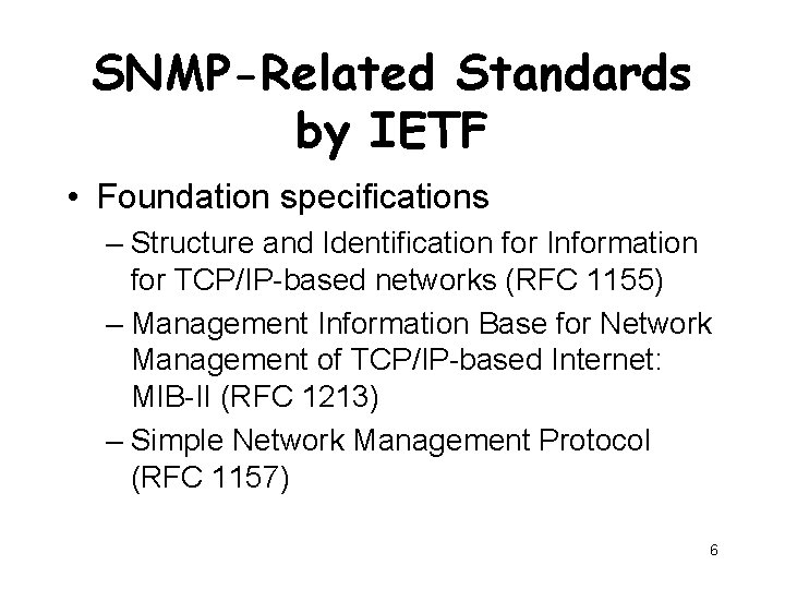 SNMP-Related Standards by IETF • Foundation specifications – Structure and Identification for Information for