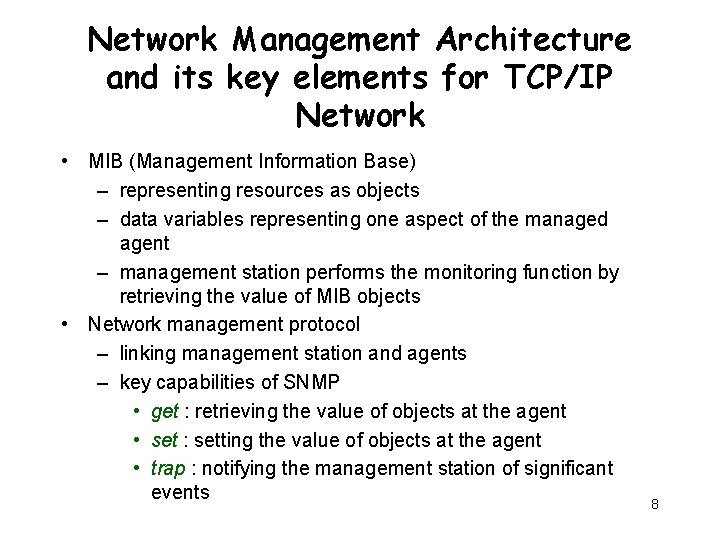 Network Management Architecture and its key elements for TCP/IP Network • MIB (Management Information