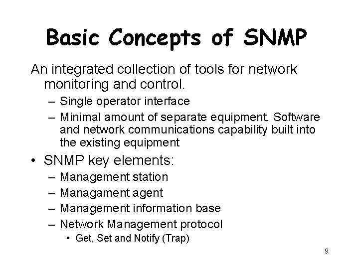 Basic Concepts of SNMP An integrated collection of tools for network monitoring and control.