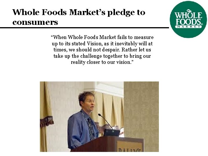 Whole Foods Market’s pledge to consumers “When Whole Foods Market fails to measure up