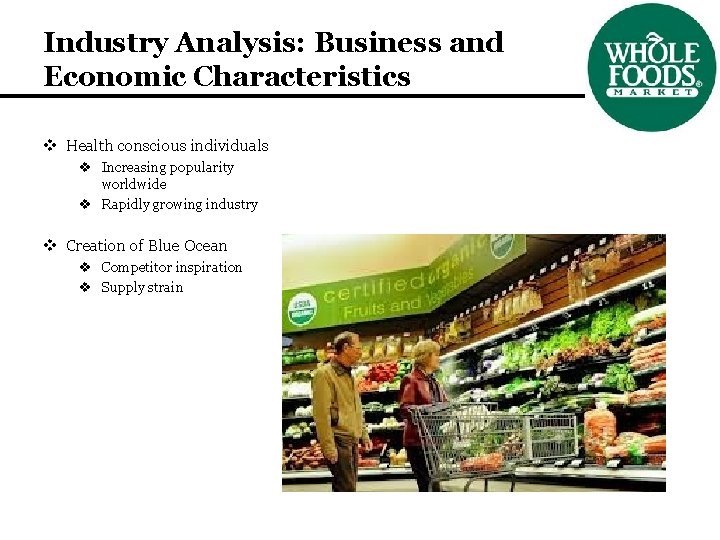 Industry Analysis: Business and Economic Characteristics v Health conscious individuals v Increasing popularity worldwide