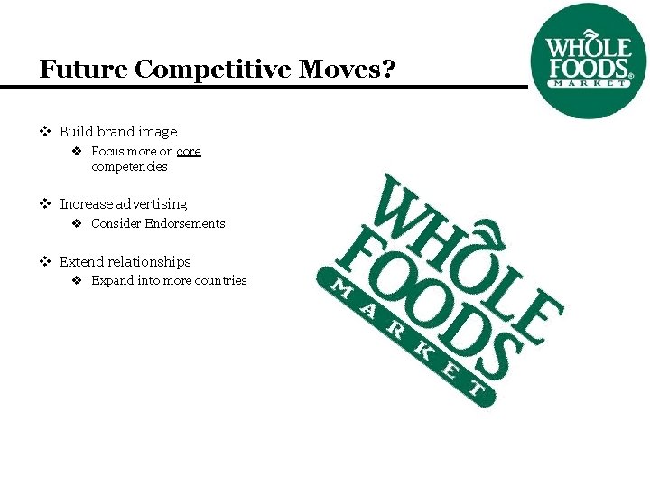Future Competitive Moves? v Build brand image v Focus more on core competencies v