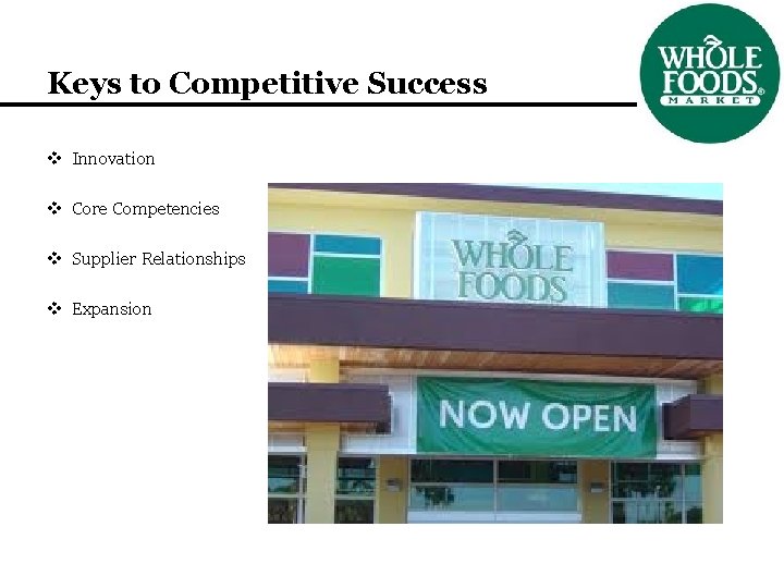 Keys to Competitive Success v Innovation v Core Competencies v Supplier Relationships v Expansion