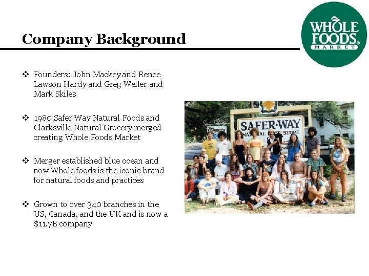 Company Background v Founders: John Mackey and Renee Lawson Hardy and Greg Weller and