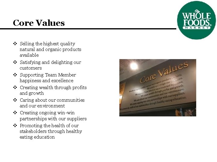 Core Values v Selling the highest quality natural and organic products available v Satisfying