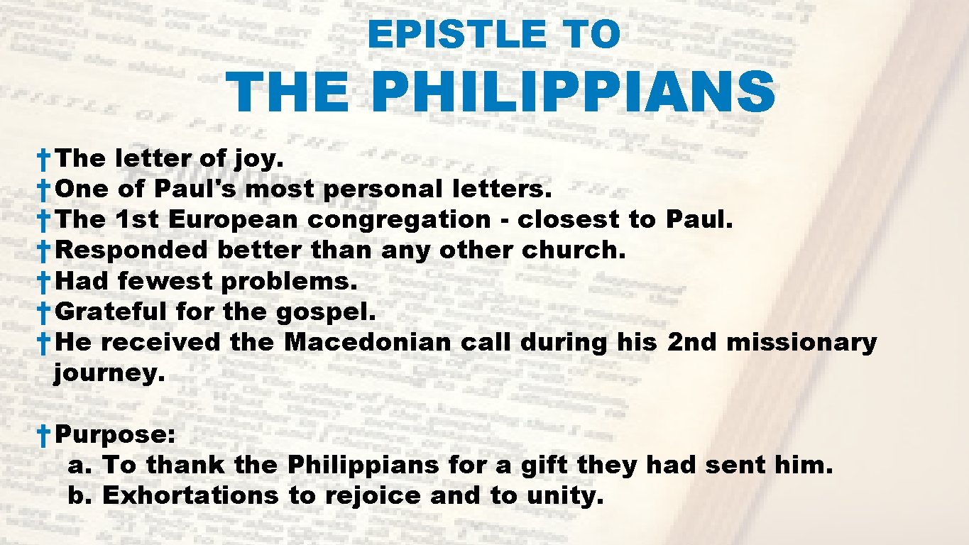 EPISTLE TO THE PHILIPPIANS † The letter of joy. † One of Paul's most