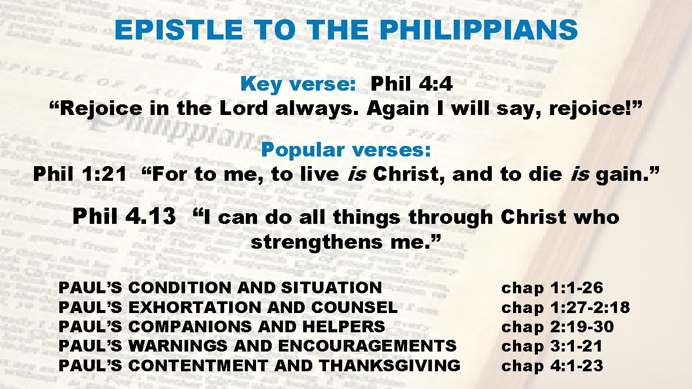 EPISTLE TO THE PHILIPPIANS Key verse: Phil 4: 4 “Rejoice in the Lord always.