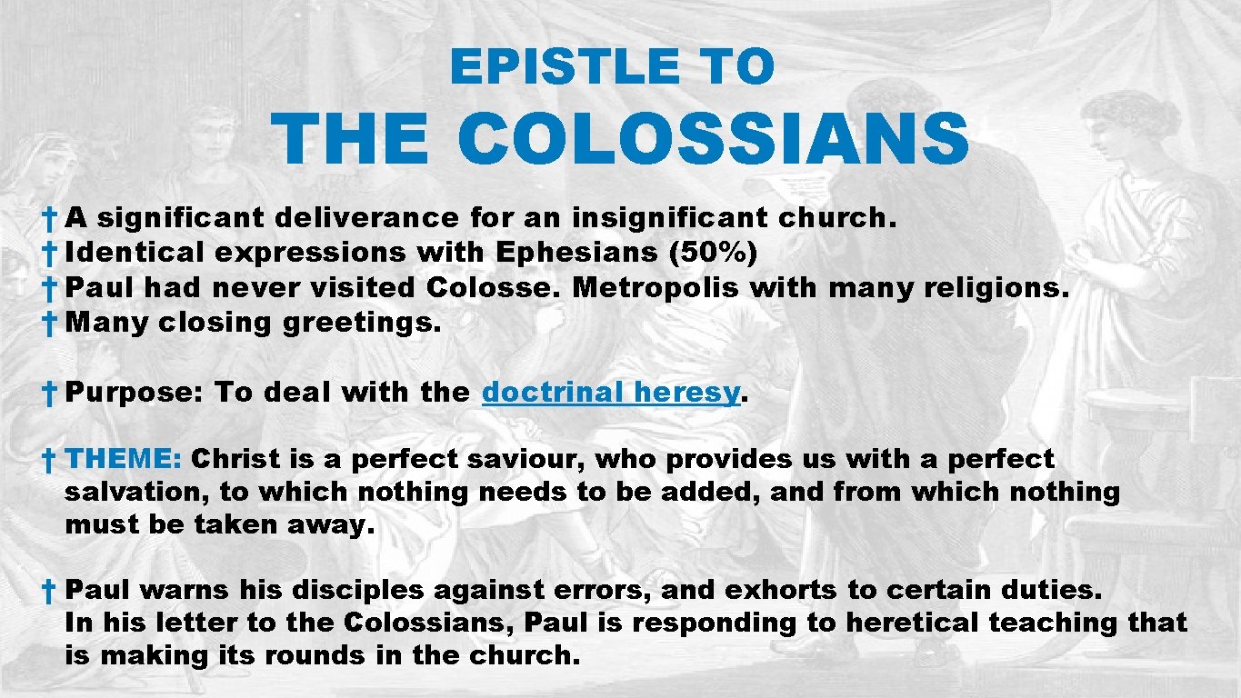 EPISTLE TO THE COLOSSIANS † A significant deliverance for an insignificant church. † Identical