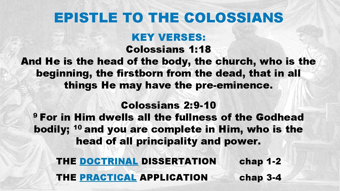 EPISTLE TO THE COLOSSIANS KEY VERSES: Colossians 1: 18 And He is the head