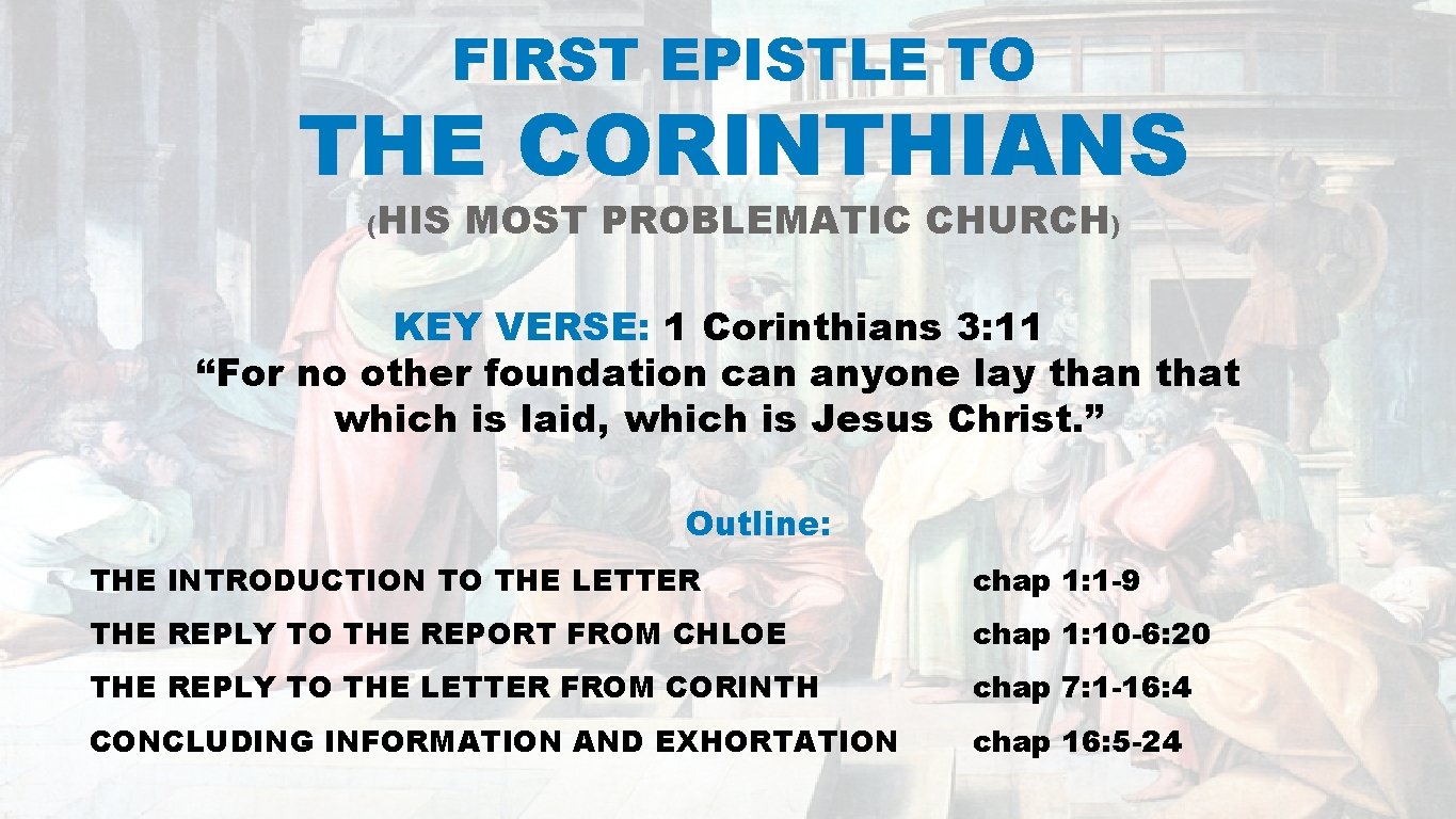 FIRST EPISTLE TO THE CORINTHIANS (HIS MOST PROBLEMATIC CHURCH) KEY VERSE: 1 Corinthians 3:
