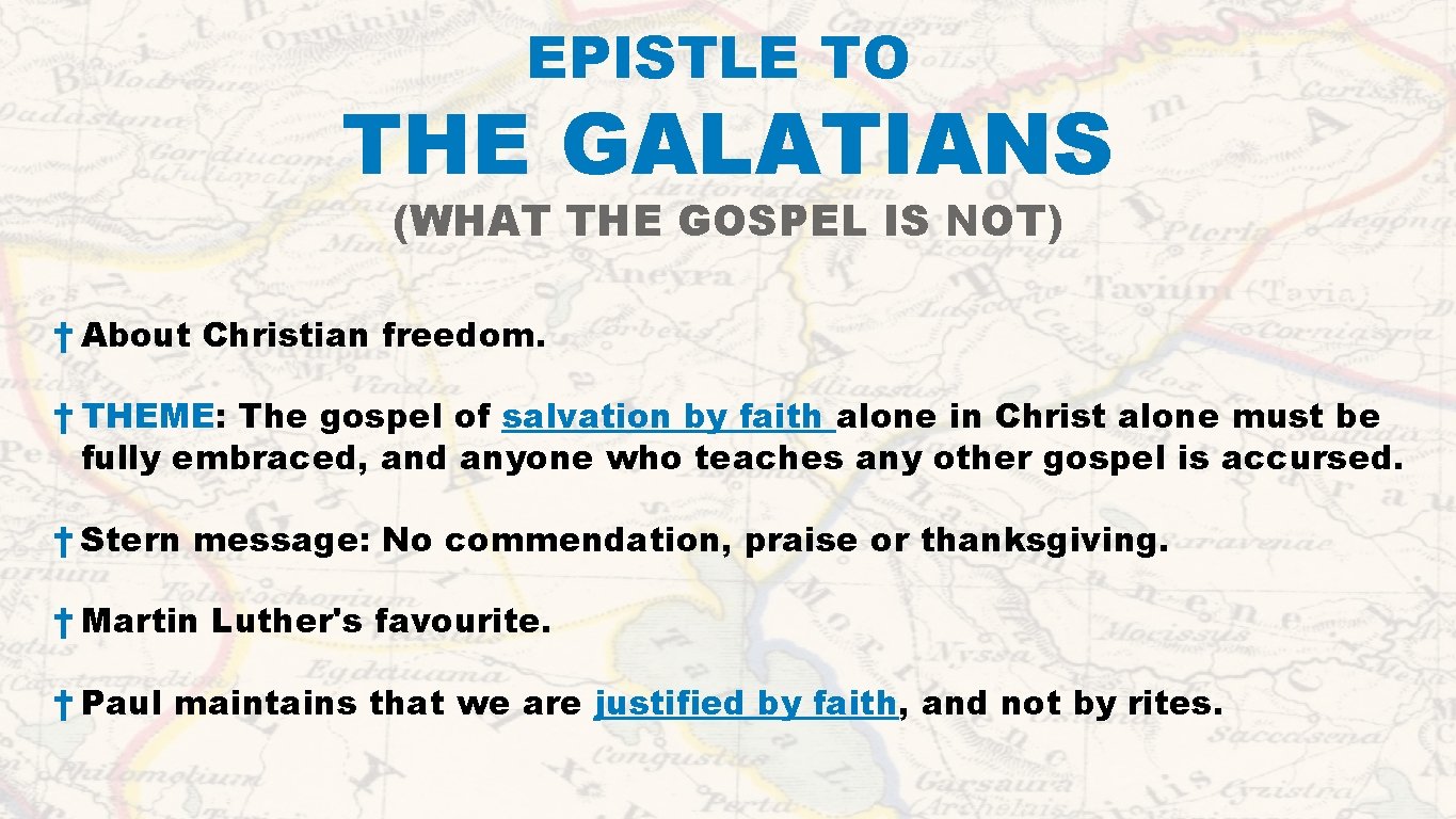 EPISTLE TO THE GALATIANS (WHAT THE GOSPEL IS NOT) † About Christian freedom. †