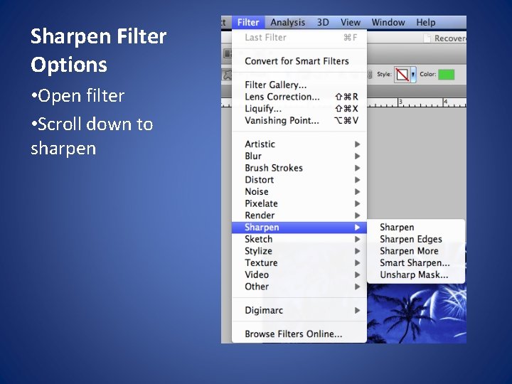 Sharpen Filter Options • Open filter • Scroll down to sharpen 