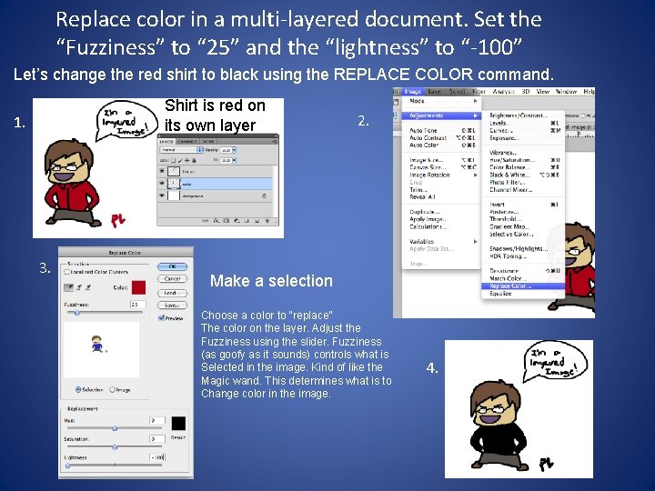 Replace color in a multi-layered document. Set the “Fuzziness” to “ 25” and the