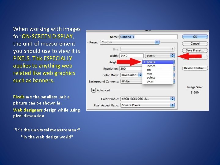 When working with images for ON-SCREEN DISPLAY, the unit of measurement you should use