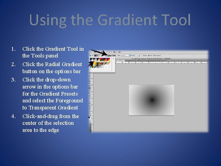 Using the Gradient Tool 1. 2. 3. 4. Click the Gradient Tool in the