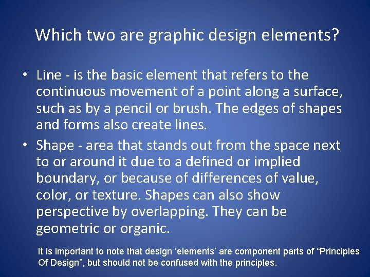 Which two are graphic design elements? • Line - is the basic element that