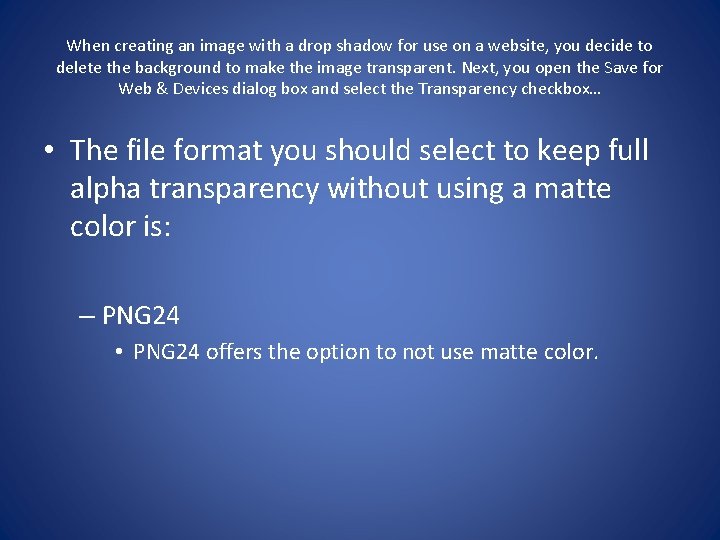 When creating an image with a drop shadow for use on a website, you