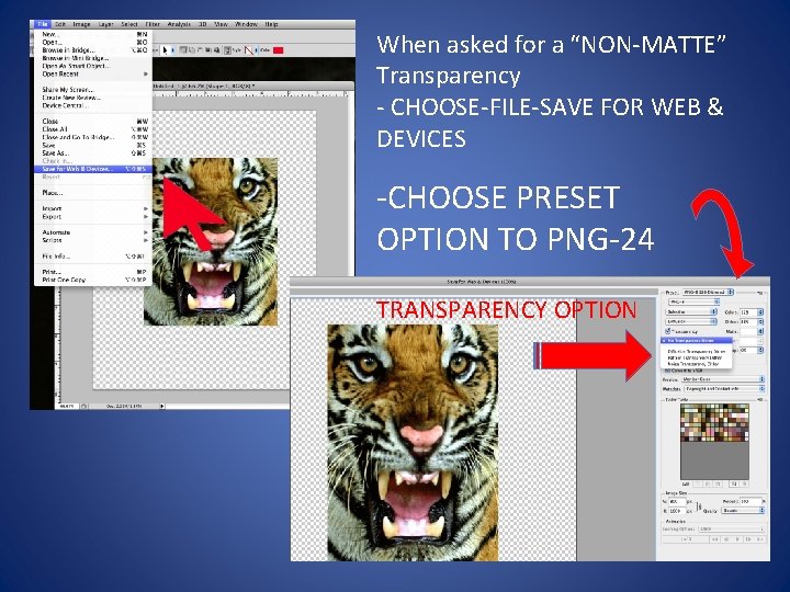 When asked for a “NON-MATTE” Transparency - CHOOSE-FILE-SAVE FOR WEB & DEVICES -CHOOSE PRESET