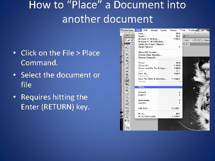 How to “Place” a Document into another document • Click on the File >