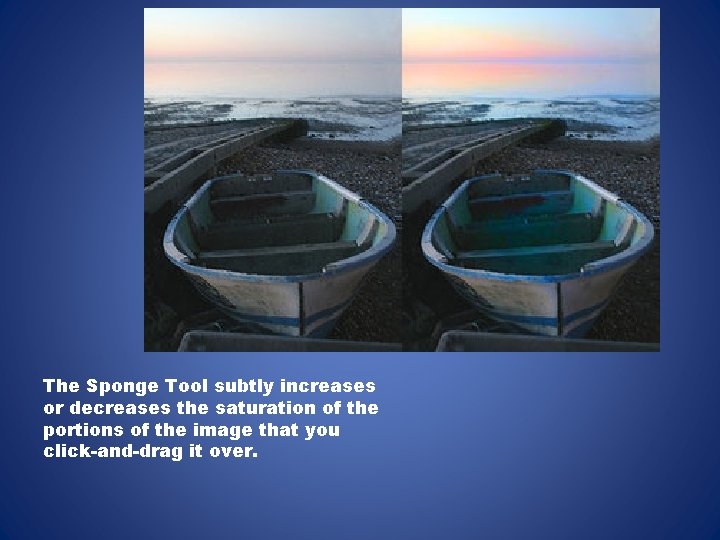 The Sponge Tool subtly increases or decreases the saturation of the portions of the