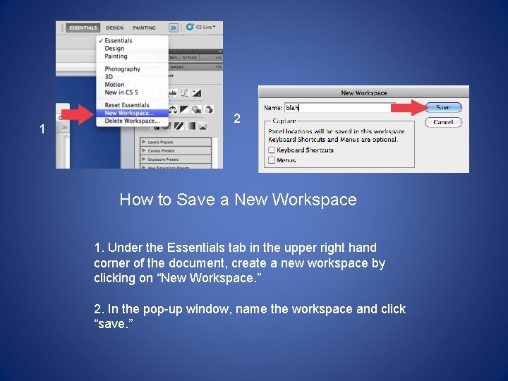 1 2 How to Save a New Workspace 1. Under the Essentials tab in