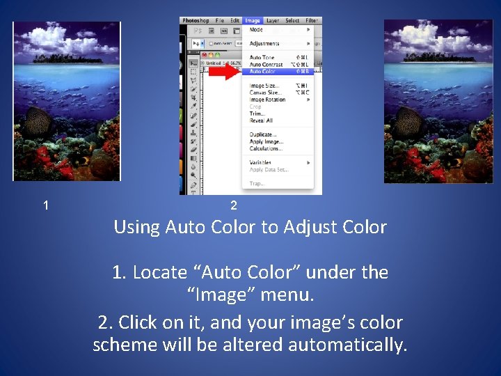 1 2 Using Auto Color to Adjust Color 1. Locate “Auto Color” under the