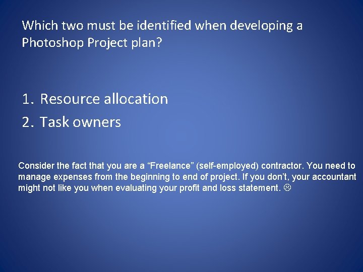 Which two must be identified when developing a Photoshop Project plan? 1. Resource allocation