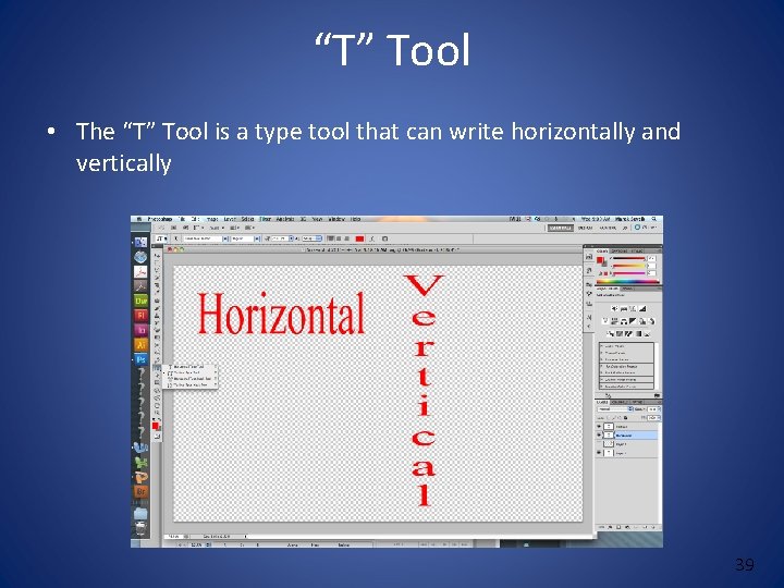 “T” Tool • The “T” Tool is a type tool that can write horizontally