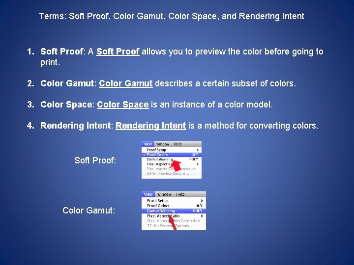 Terms: Soft Proof, Color Gamut, Color Space, and Rendering Intent 1. Soft Proof: A