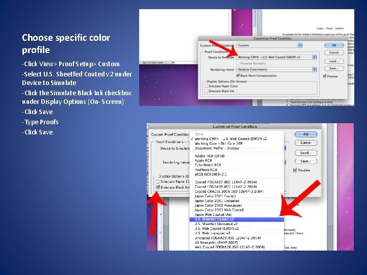 Choose specific color profile -Click View> Proof Setup> Custom -Select U. S. Sheetfed Coated