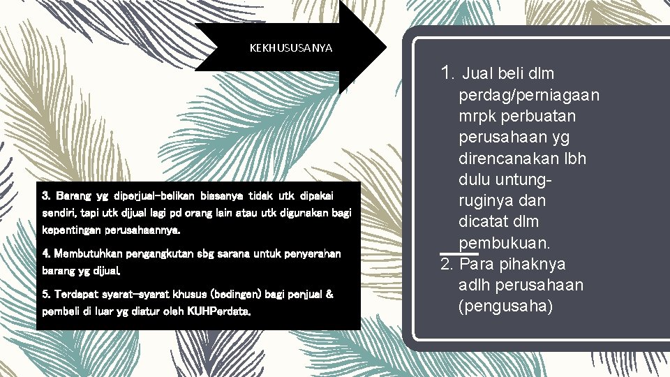 KEKHUSUSANYA 1. Jual beli dlm 3. Barang yg diperjual-belikan biasanya tidak utk dipakai sendiri, KEKHUSUSANYA 1. Jual beli dlm 3. Barang yg diperjual-belikan biasanya tidak utk dipakai sendiri,