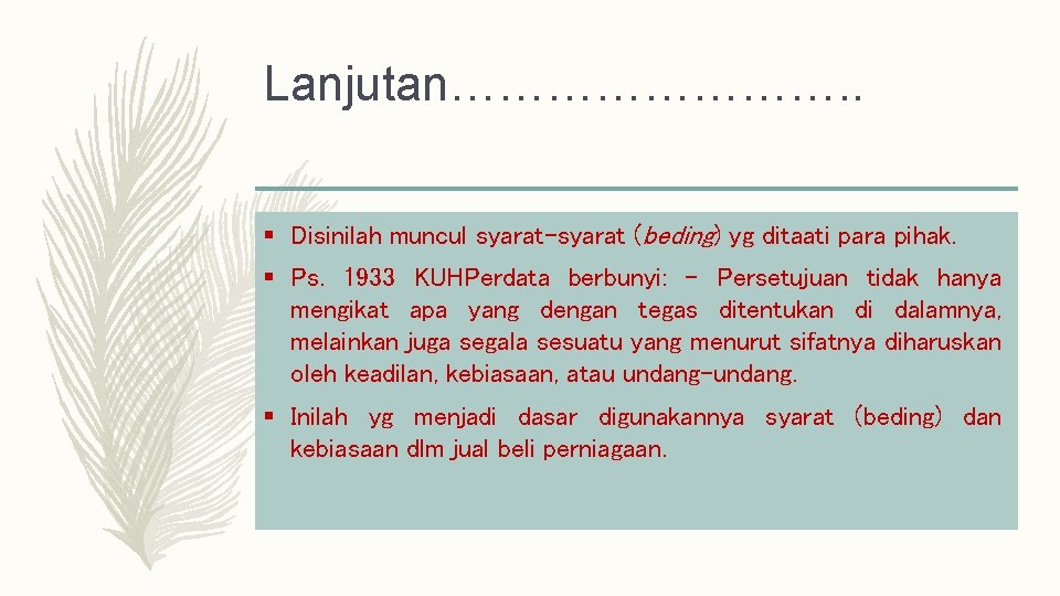 Lanjutan…………. . § Disinilah muncul syarat-syarat (beding) yg ditaati para pihak. § Ps. 1933 Lanjutan…………. . § Disinilah muncul syarat-syarat (beding) yg ditaati para pihak. § Ps. 1933