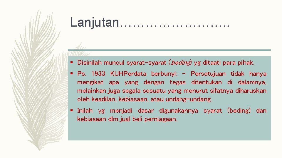 Lanjutan…………. . § Disinilah muncul syarat-syarat (beding) yg ditaati para pihak. § Ps. 1933