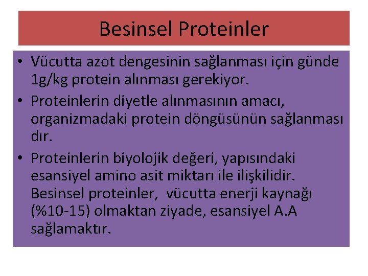 Besinsel Proteinler • Vücutta azot dengesinin sağlanması için günde 1 g/kg protein alınması gerekiyor.