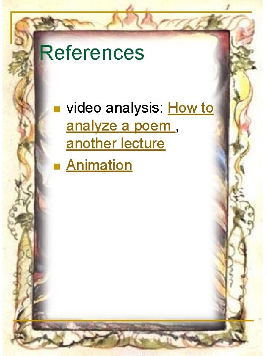References n n video analysis: How to analyze a poem , another lecture Animation