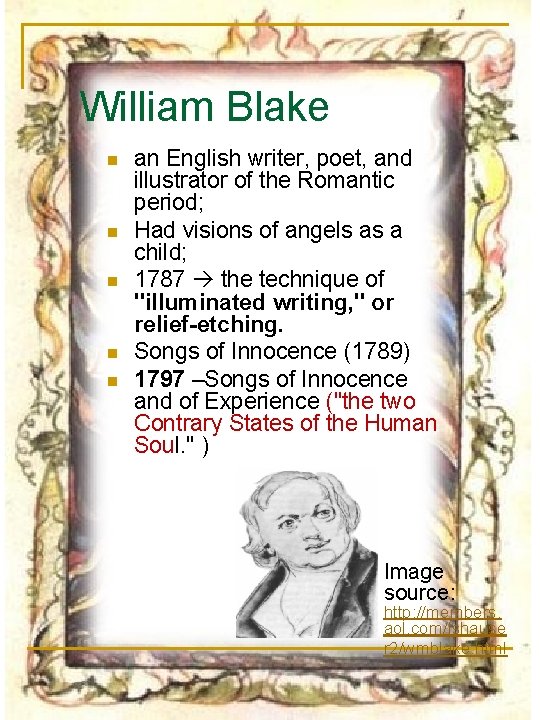 William Blake n n n an English writer, poet, and illustrator of the Romantic